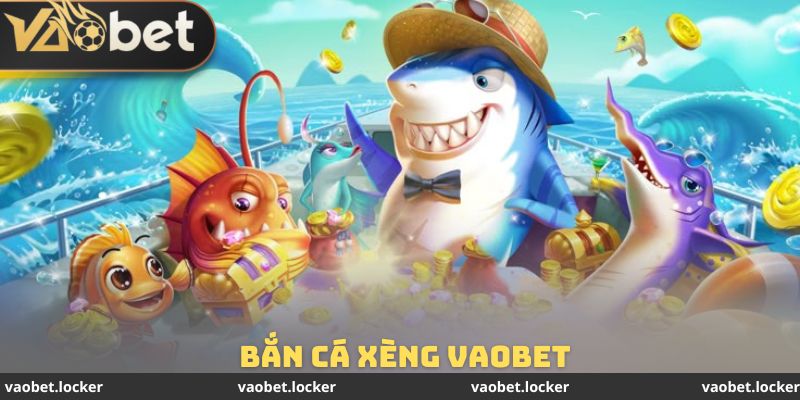Bắn Cá Xèng VaoBet