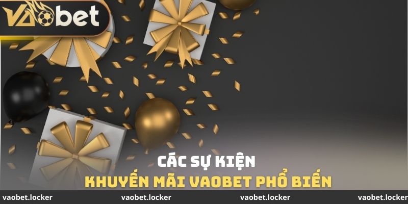 Các sự kiện khuyến mãi VaoBet phổ biến