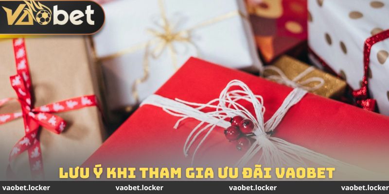 Những lưu ý cần tuân thủ khi tham gia các sự kiện ưu đãi Vaobet