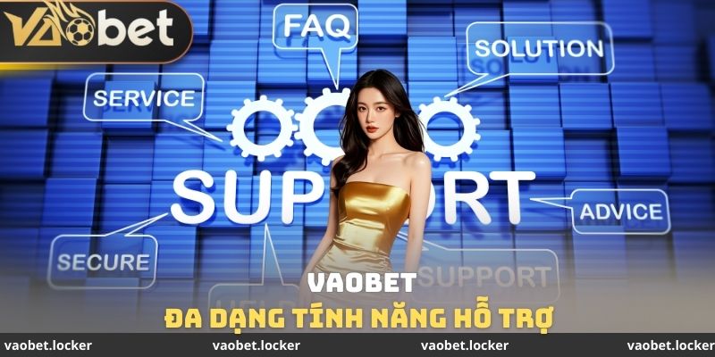 Đa dạng tính năng hỗ trợ VAOBET