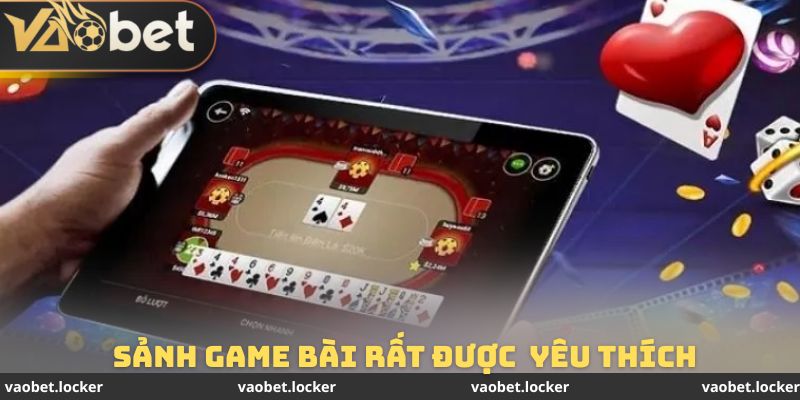 Sảnh game bài được nhiều người yêu thích tại game Vaobet
