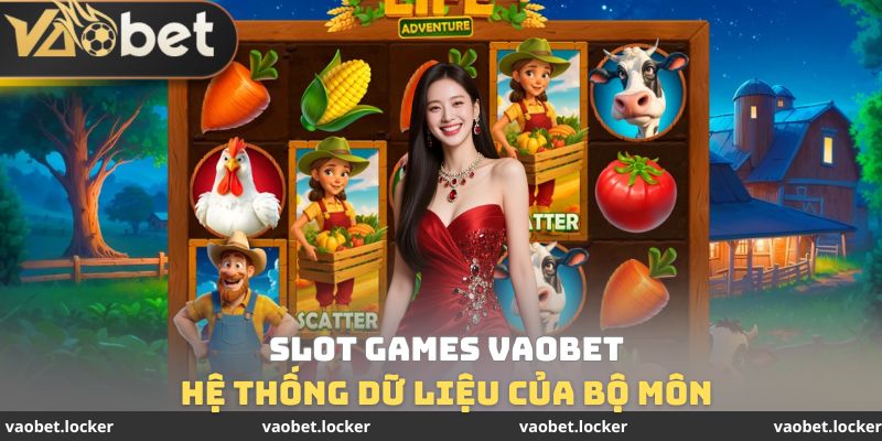 Hệ thống dữ liệu của bộ môn Slot Games VaoBet