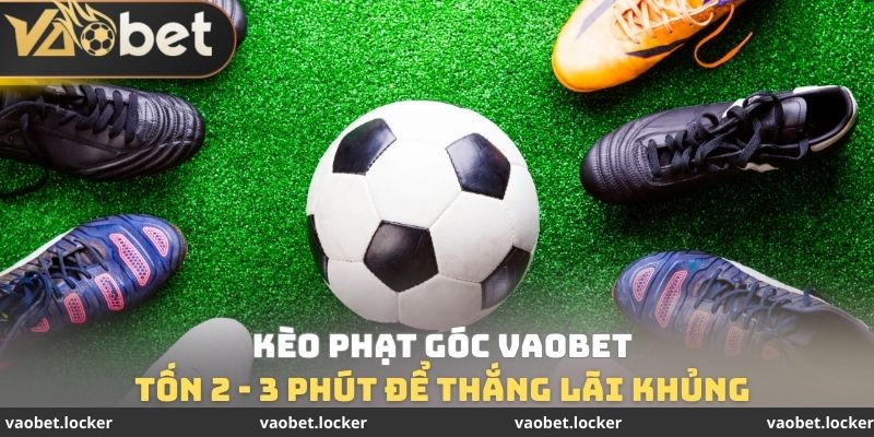 Kèo Phạt Góc VaoBet