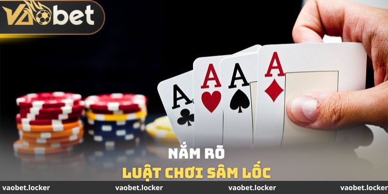 Nắm rõ luật chơi sâm lốc