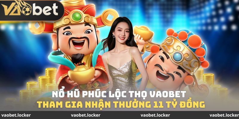 Nổ Hũ Phúc Lộc Thọ VaoBet