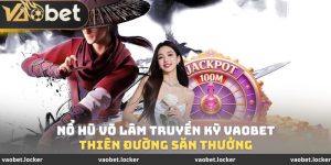 Nổ Hũ Võ Lâm Truyền Kỳ VaoBet