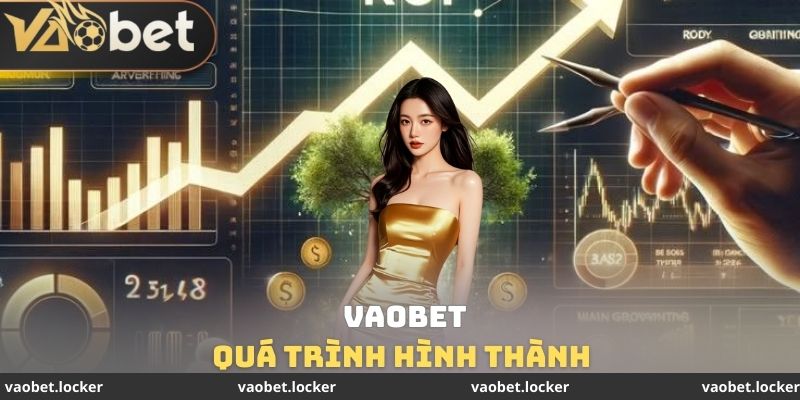 Quá trình hình thành của VAOBET