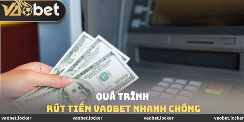 Quá trình rút tiền VaoBet nhanh chóng