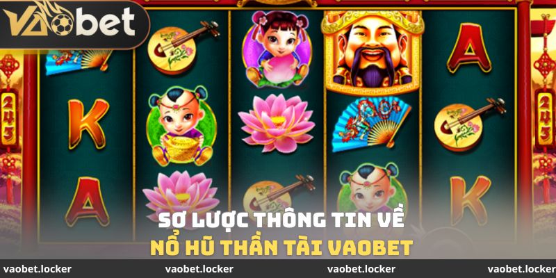 Sơ lược thông tin về nổ hũ thần tài VaoBet