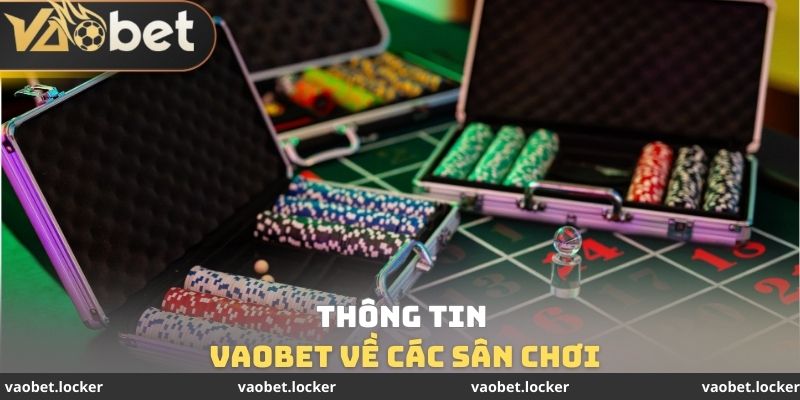 Thông tin VaoBet về các sân chơi