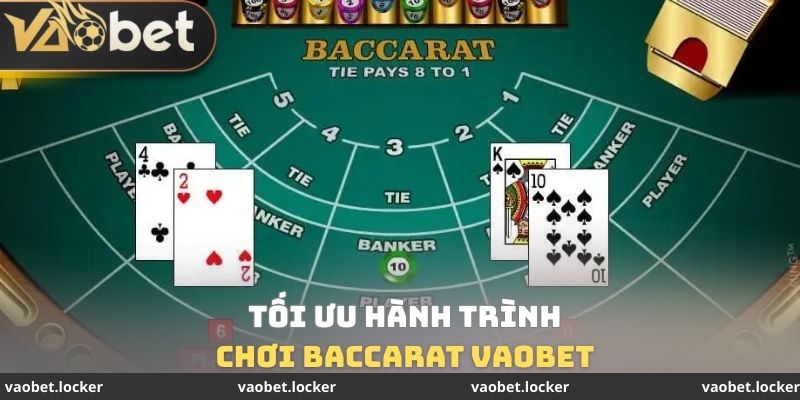 Tối ưu hành trình chơi Baccarat VaoBet