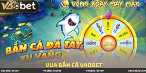 Vua Bắn Cá Vaobet
